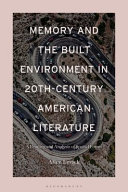 Memory and built environment in 20th-century American literature : a reading and analysis of spatial forms /