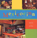Mexicocina : the spirit and style of the Mexican kitchen /