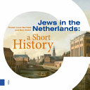 Jews in the Netherlands : a short history /