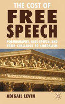 The cost of free speech : pornography, hate speech, and their challenge to liberalism /