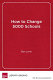 How to change 5000 schools : a practical and positive approach for leading change at every level /