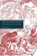 Dreaming the English Renaissance : Politics and Desire in Court and Culture /