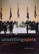 Unsettling opera : staging Mozart, Verdi, Wagner, and Zemlinsky /
