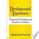 Developmental experiences : treatment of developmental disorders in children /