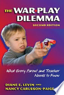 The war play dilemma : what every parent and teacher needs to know /