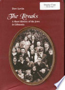 The Litvaks : a short history of the Jews in Lithuania /