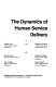 The dynamics of human service delivery /