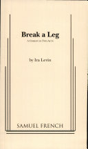 Break a leg : a comedy in two acts /