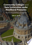 Community colleges and new universities under neoliberal pressures : organizational change and stability /