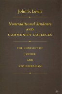Nontraditional students and community colleges : the conflict of justice and neoliberalism /