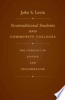 Nontraditional Students and Community Colleges : The Conflict of Justice and Neoliberalism /