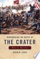 Remembering the Battle of the Crater : war as murder /