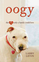 Oogy : the dog only a family could love /