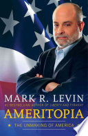 Ameritopia : the unmaking of America /