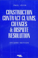 Construction contract claims, changes & dispute resolution /