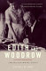 Edith and Woodrow : the Wilson White House /