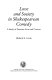 Love and society in Shakespearean comedy : a study of dramatic form and content /