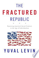 The fractured republic : renewing America's social contract in the age of individualism /