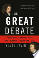 The great debate : Edmund Burke, Thomas Paine, and the birth of right and left /