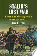 Stalin's last war : Korea and the approach to World War III /