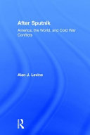 After Sputnik : America, the world, and Cold War conflicts /