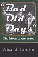 "Bad old days" : the myth of the 1950s /