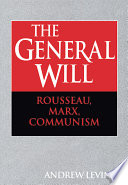 The general will : Rousseau, Marx, communism /