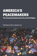 America's peacemakers : the community relations service and civil rights /