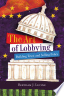 The art of lobbying : building trust and selling policy /