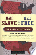 Half slave and half free : the roots of civil war /