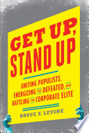 Get up, stand up : uniting populists, energizing the defeated, and battling the corporate elite /