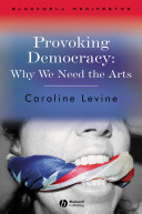 Provoking democracy : why we need the arts /