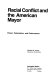 Racial conflict and the American mayor ; power, polarization, and performance /