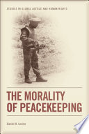 The morality of peacekeeping /