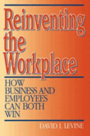 Reinventing the workplace : how business and employees can both win /