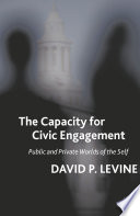 The Capacity for Civic Engagement : Public and Private Worlds of the Self /