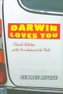 Darwin loves you : natural selection and the re-enchantment of the world /