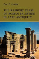 The rabbinic class of Roman Palestine in late antiquity /