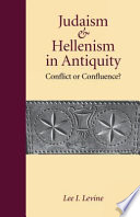 Judaism and Hellenism in antiquity : conflict or confluence /
