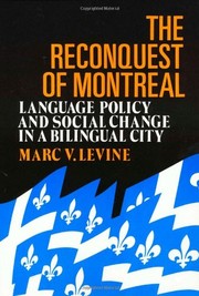 The reconquest of Montreal : language policy and social change in a bilingual city /