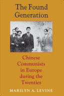 The found generation : Chinese communists in Europe during the twenties /