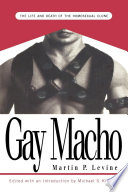 Gay macho : the life and death of the homosexual clone /