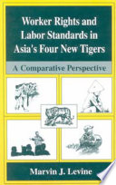 Worker rights and labor standards in Asia's four new tigers : a comparative perspective /