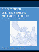 The prevention of eating problems and eating disorders : theory, research, and practice /