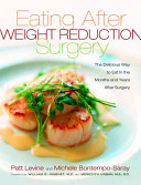 Eating well after weight loss surgery : over 140 delicious low-fat, high-protein recipes to enjoy in the weeks, months, and years after surgery /