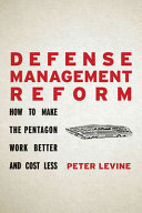 Defense management reform : how to make the Pentagon work better and cost less /