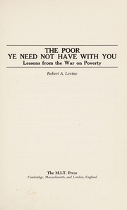 The poor ye need not have with you: lessons from the War on Poverty /