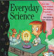 Everyday science : fun and easy projects for making practical things /