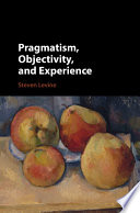 Pragmatism, objectivity, and experience /