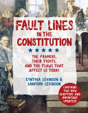 Fault lines in the constitution : the framers, their fights, and the flaws that affect us today /